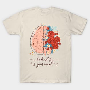 Be kind to your mind T-Shirt